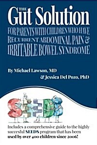 The Gut Solution: A Guide for Parents with Children Who Have Recurrent Abdominal Pain and Irritable Bowel Syndrome (Paperback)