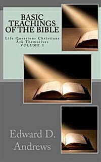 Basic Teachings of the Bible: Questions Christians Ask - Biblical Answers (Paperback)