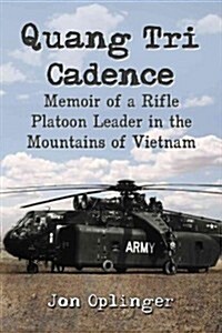 Quang Tri Cadence: Memoir of a Rifle Platoon Leader in the Mountains of Vietnam (Paperback)