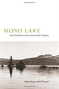 Mono Lake: From Dead Sea to Environmental Treasure (Hardcover)