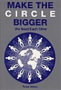 Make the Circle Bigger: We Need Each Other (Paperback)
