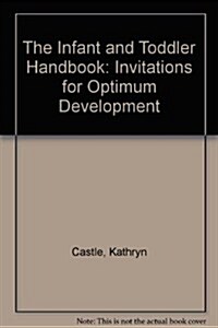 The Infant and Toddler Handbook: Invitations for Optimum Development (Paperback)