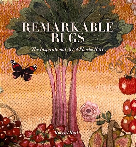Remarkable Rugs : The Inspirational Art of Phoebe Hart (Hardcover)