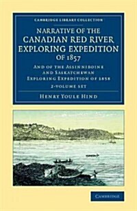 Narrative of the Canadian Red River Exploring Expedition of 1857 2 Volume Set : And of the Assinniboine and Saskatchewan Exploring Expedition of 1858 (Package)