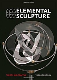 Elemental Sculpture : Theory and Practice (Hardcover)