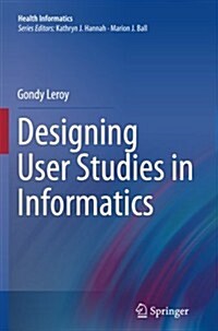 Designing User Studies in Informatics (Paperback, 2011 ed.)