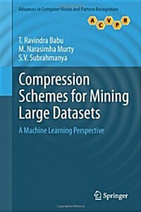 Compression Schemes for Mining Large Datasets : A Machine Learning Perspective (Hardcover)