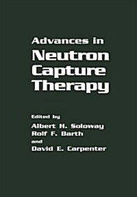Advances in Neutron Capture Therapy (Paperback)
