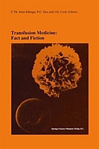 Transfusion Medicine: Fact and Fiction: Proceedings of the Sixteenth International Symposium on Blood Transfusion, Groningen 1991, Organized by the Re (Paperback, Softcover Repri)