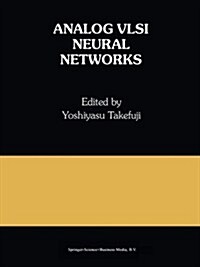 Analog VLSI Neural Networks: A Special Issue of Analog Integrated Circuits and Signal Processing (Paperback, 1993)