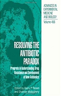 Resolving the Antibiotic Paradox: Progress in Understanding Drug Resistance and Development of New Antibiotics (Paperback, 1998)