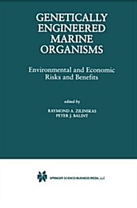 Genetically Engineered Marine Organisms: Environmental and Economic Risks and Benefits (Paperback, Softcover Repri)