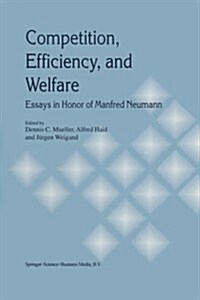 Competition, Efficiency, and Welfare: Essays in Honor of Manfred Neumann (Paperback, 1991)