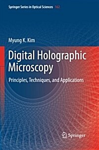 Digital Holographic Microscopy: Principles, Techniques, and Applications (Paperback, 2011)