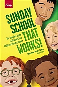 Sunday School That Works!: The Complete Guide to Maximize Your Childrens Ministrys Impact (Paperback)