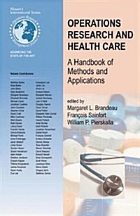 Operations Research and Health Care: A Handbook of Methods and Applications (Paperback, Softcover Repri)