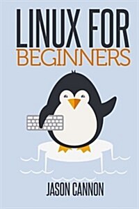 Linux for Beginners: An Introduction to the Linux Operating System and Command Line (Paperback)