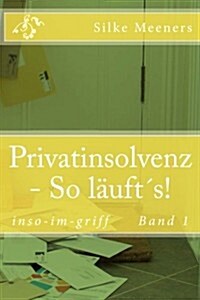 Privatinsolvenz - So Laufts! (Paperback)