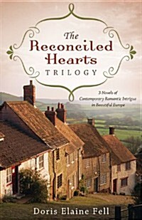 The Reconciled Hearts Trilogy: 3 Novels of Contemporary Romantic Intrigue in Beautiful Europe (Paperback)