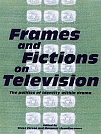 Frames and Fictions on Television: The Politics of Identity Within Drama (Hardcover)