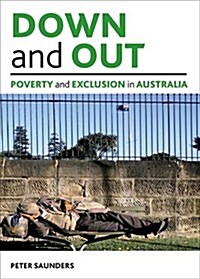 Down and Out : Poverty and Exclusion in Australia (Hardcover)