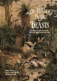 A New Zealand Book of Beasts: Animals in Our Culture, History and Everday Life (Paperback)