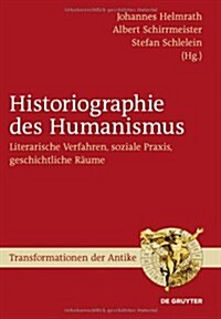 Historiographie des Humanismus (Hardcover)