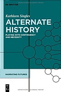 Alternate History: Playing with Contingency and Necessity (Hardcover)