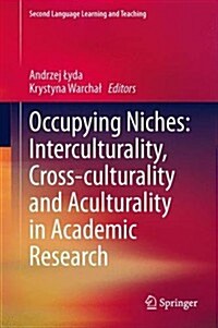 Occupying Niches: Interculturality, Cross-Culturality and Aculturality in Academic Research (Hardcover, 2014)