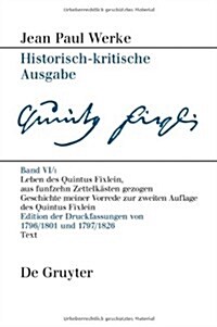 Leben Des Quintus Fixlein, Aus Funfzehn Zettelksten Gezogen: Nebst Einem Mustheil Und Einigen Jus de Tablette. Geschichte Meiner Vorrede Zur Zweiten A (Hardcover)