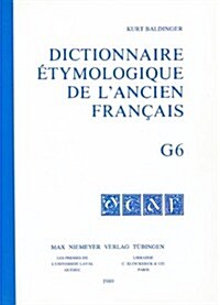 Dictionnaire Etymologique de LAncien Francais, G6 (Paperback)