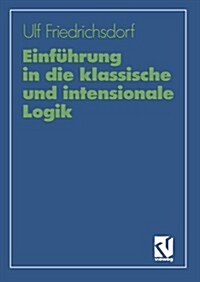 Einf?rung in Die Klassische Und Intensionale Logik (Paperback, 1992)