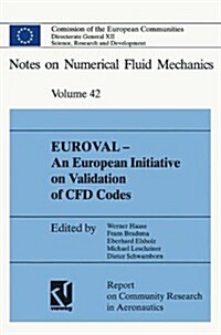 Euroval -- An European Initiative on Validation of Cfd Codes: Results of the EC/Brite-Euram Project Euroval, 1990-1992 (Hardcover, Softcover Repri)