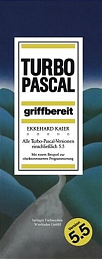 Turbo-Pascal Griffbereit: Alle Turbo-Pascal-Versionen Einschlie?ich 5.5 (Paperback, 3, 3. Aufl. 1989)
