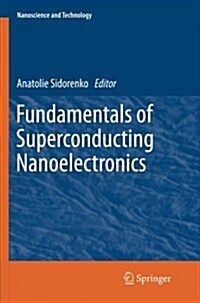 Fundamentals of Superconducting Nanoelectronics (Paperback, 2011)