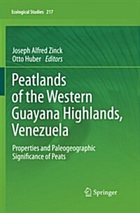Peatlands of the Western Guayana Highlands, Venezuela: Properties and Paleogeographic Significance of Peats (Paperback, 2011)