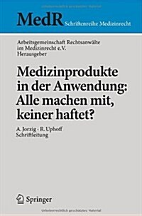 Medizinprodukte in Der Anwendung: Alle Machen Mit, Keiner Haftet? (Paperback, 2014)