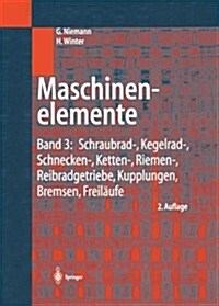 Maschinenelemente: Band 3: Schraubrad-, Kegelrad-, Schnecken-, Ketten-, Riemen-, Reibradgetriebe, Kupplungen, Bremsen, Freil?fe (Paperback, 2, 2. Aufl. 1983)