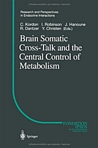 Brain Somatic Cross-Talk and the Central Control of Metabolism (Paperback, Softcover Repri)