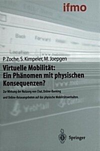 Virtuelle Mobilit?: Ein Ph?omen Mit Physischen Konsequenzen?: Zur Wirkung Der Nutzung Von Chat, Online-Banking Und Online-Reiseangeboten Auf Das Phy (Paperback, Softcover Repri)