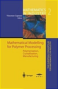 Mathematical Modelling for Polymer Processing: Polymerization, Crystallization, Manufacturing (Paperback, Softcover Repri)