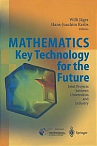 Mathematics - Key Technology for the Future: Joint Projects Between Universities and Industry (Paperback, Softcover Repri)