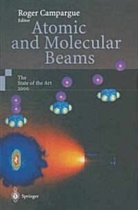 Atomic and Molecular Beams: The State of the Art 2000 (Paperback, Softcover Repri)