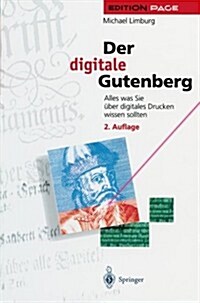 Der Digitale Gutenberg: Alles Was Sie ?er Digitales Drucken Wissen Sollten (Paperback, 2, 2. Aufl. 1997.)