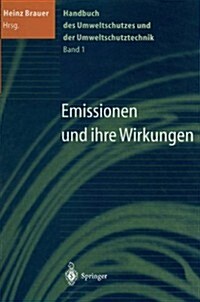 Handbuch Des Umweltschutzes Und Der Umweltschutztechnik: Band 1: Emissionen Und Ihre Wirkungen (Paperback, Softcover Repri)