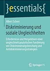 Diskriminierung Und Soziale Ungleichheiten: Erfordernisse Und Perspektiven Einer Ungleichheitsanalytischen Fundierung Von Diskriminierungsforschung Un (Paperback, 2014)