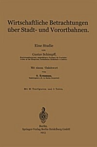 Wirtschaftliche Betrachtungen ?er Stadt- Und Vorortbahnen: Eine Studie (Paperback, Softcover Repri)