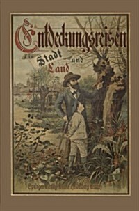 Entdeckungsreisen in Stadt Und Land (Paperback, 6, 6. Aufl. 1903.)