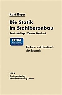 Die Statik Im Stahlbetonbau: Ein Lehr- Und Handbuch Der Baustatik (Paperback, 2, 2. Aufl. 1956.)