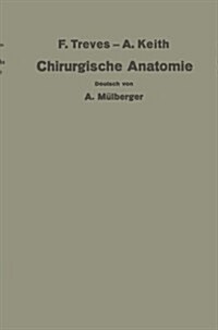 Treves-Keith Chirurgische Anatomie: Nach Der Sechsten Englischen Ausgabe ?ersetzt (Paperback, Softcover Repri)